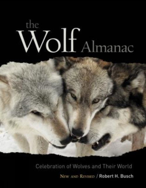 Cover for Robert Busch · Wolf Almanac, New and Revised: A Celebration Of Wolves And Their World (Paperback Book) (2007)