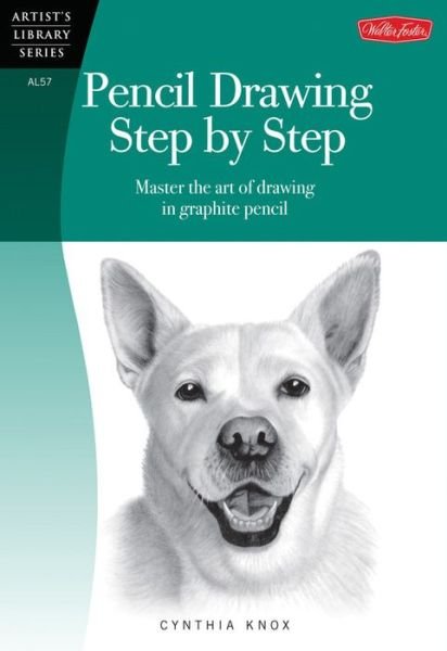 Cover for Cynthia Knox · Pencil Drawing Step by Step (Artist's Library): Master the Art of Drawing in Graphite Pencil (Paperback Book) (2014)