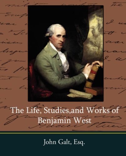 Cover for Esq John Galt · The Life, Studies, and Works of Benjamin West (Pocketbok) (2007)