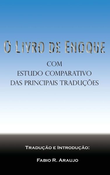 O Livro de Enoque - Fabio R Araujo - Books - Iap - Information Age Pub. Inc. - 9781609423698 - July 1, 2018