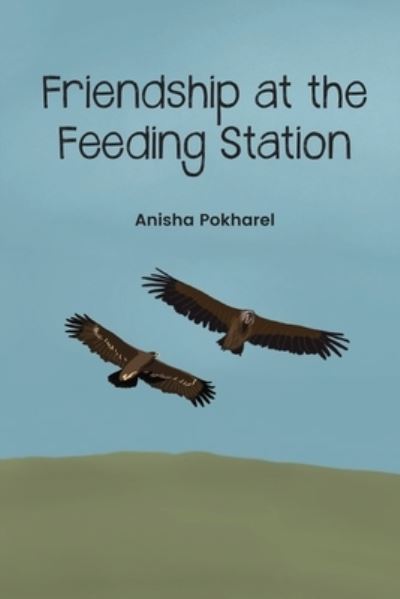 Cover for Anisha Pokharel · Friendship at the Feeding Station (Paperback Book) (2020)