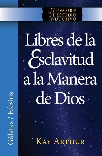 Cover for Kay Arthur · Libres De La Esclavitud a La Manera De Dios / Free from Bondage God's Way (New Inductive Study Series) (Spanish Edition) (Taschenbuch) [Spanish edition] (2013)