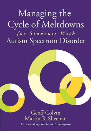 Cover for Geoff Colvin · Managing the Cycle of Meltdowns for Students with Autism Spectrum Disorder (Paperback Book) [Reprint edition] (2014)