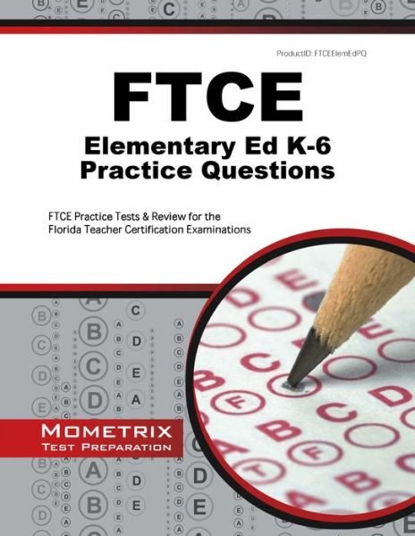 Cover for Ftce Exam Secrets Test Prep Team · Ftce Elementary Ed K-6 Practice Questions: Ftce Practice Tests &amp; Review for the Florida Teacher Certification Examinations (Mometrix Test Preparation) (Pocketbok) (2023)