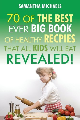 Cover for Samantha Michaels · Kids Recipes: 70 of the Best Ever Big Book of Recipes That All Kids Love....revealed! (Taschenbuch) (2013)