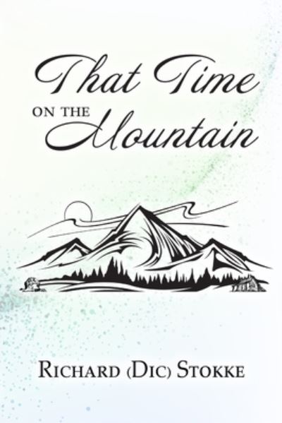 Cover for Richard (dic) Stokke · That Time on the Mountain (Paperback Book) (2020)