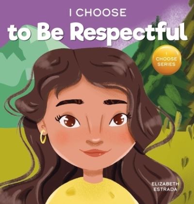 Cover for Estrada Elizabeth · I Choose to be Respectful (Hardcover Book) (2021)