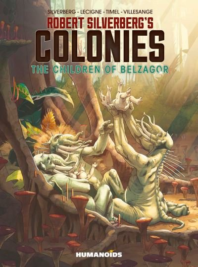 Cover for Robert Silverberg · Robert Silverberg's Colonies: The Children of Belzagor (Hardcover Book) (2023)