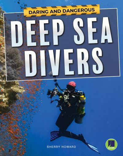 Cover for Sherry Howard · Daring and Dangerous Deep Sea Divers (Hardcover Book) (2019)