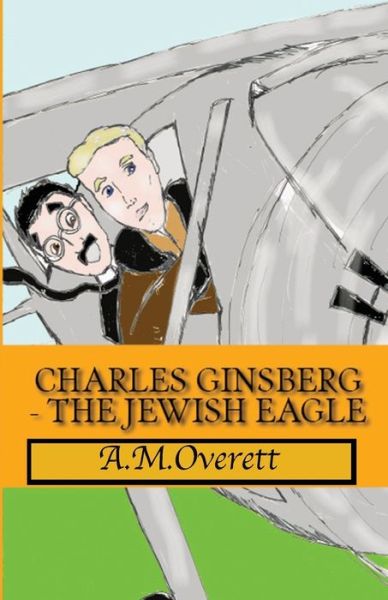 Cover for A M Overett · Charles Ginsberg - The Jewish Eagle (Paperback Book) (2018)