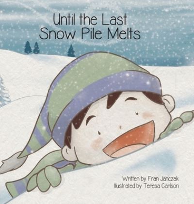 Cover for Fran Janczak · Until the Last Snow Pile Melts (Hardcover Book) (2022)