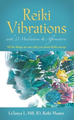 Cover for Latanya L Hill Jd Reiki Master · Reiki Vibrations with 33 Guided Meditations and Affirmations (Paperback Bog) (2021)