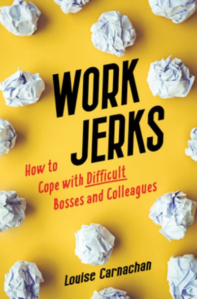 Cover for Louise Carnachan · Work Jerks: How to Cope with Difficult Bosses and Colleagues (Paperback Book) (2022)