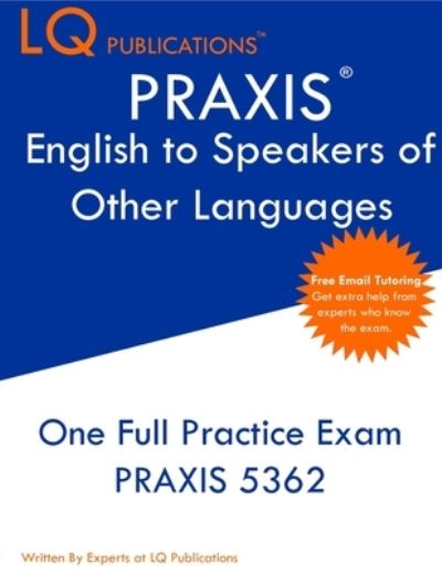 PRAXIS English to Speakers of Other Languages - Lq Publications - Bøker - Lq Pubications - 9781649263698 - 2021