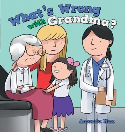 Cover for Amanda Max · What's Wrong with Grandma? (Hardcover Book) (2021)