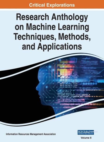 Cover for Information Resources Management Association Staff · Research Anthology on Machine Learning Techniques, Methods, and Applications, VOL 2 - Research Anthology on Machine Learning Techniques, Methods, and Applications (Hardcover Book) (2022)