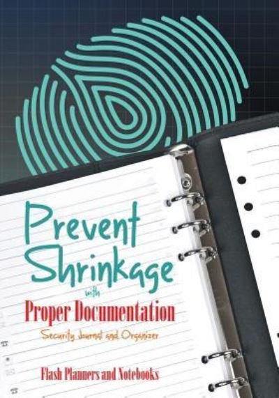 Cover for Flash Planners and Notebooks · Prevent Shrinkage with Proper Documentation - Security Journal and Organizer (Paperback Book) (2016)