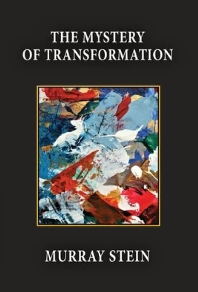 Cover for Murray Stein · The Mystery of Transformation (Hardcover bog) (2022)