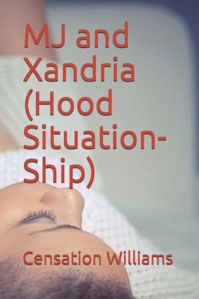Cover for Censation Williams · MJ and Xandria (Hood Situation-Ship) (Paperback Bog) (2019)