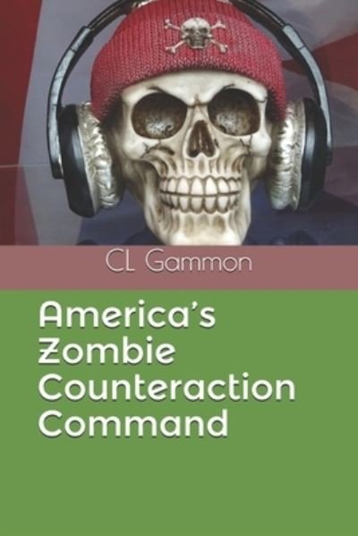 Cover for CL Gammon · America's Zombie Counteraction Command (Paperback Bog) (2019)