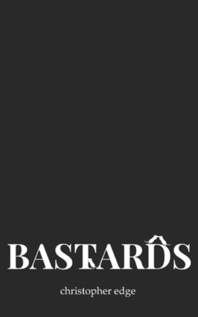 Cover for Christopher Edge · Bastards (Pocketbok) (2019)