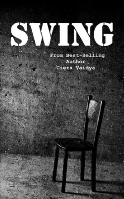 Swing - Ciera Vaidya - Books - Independently Published - 9781712099698 - November 26, 2019