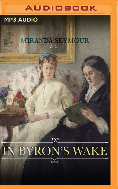 Cover for Miranda Seymour · In Byron's Wake (CD) (2020)