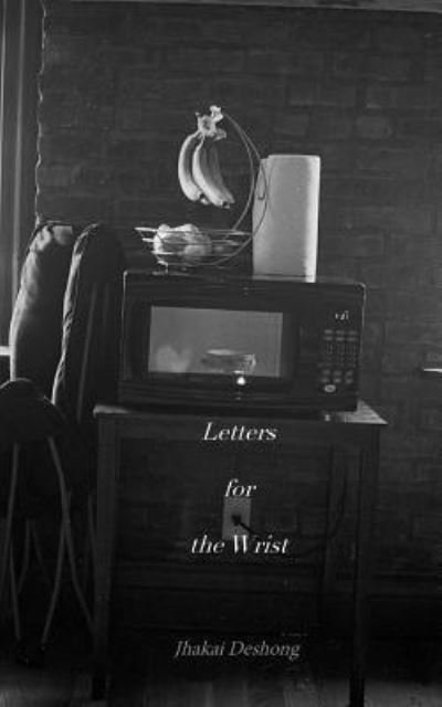 Cover for Jhakai Deshong · Letters for the Wrist (Taschenbuch) (2018)