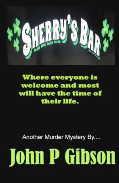 Sherry's Bar - John P Gibson - Kirjat - Createspace Independent Publishing Platf - 9781719173698 - lauantai 19. toukokuuta 2018