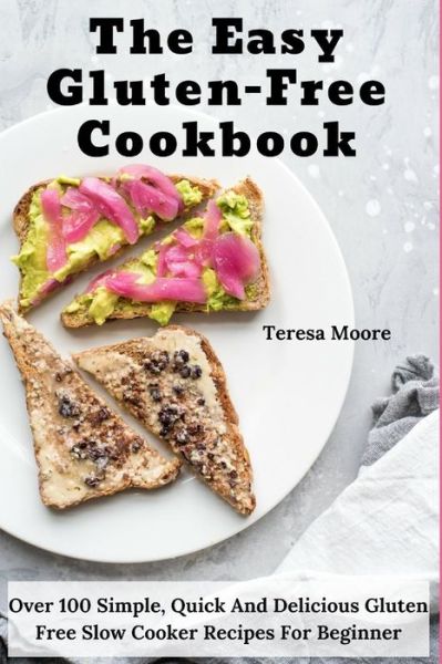 Cover for Teresa Moore · The Easy Gluten-Free Cookbook (Paperback Book) (2018)