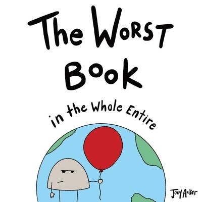 Cover for Joey Acker · The Worst Book in the Whole Entire World - Entire World Books (Taschenbuch) (2020)