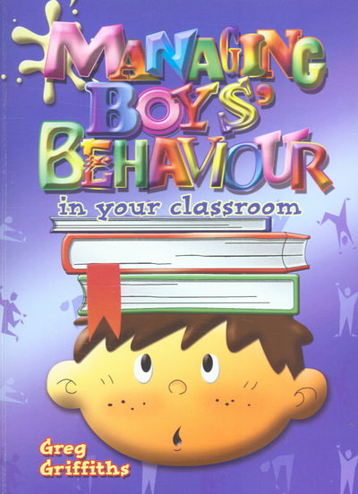 Cover for Greg Griffiths · Managing Boy's Behaviour in Your Classroom (Paperback Book) (2006)