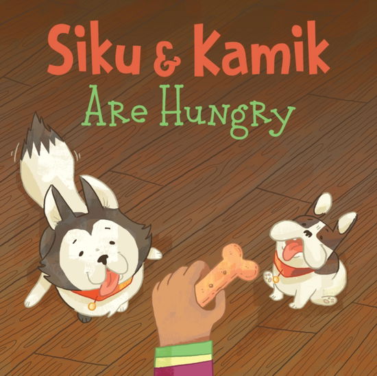 Cover for Ali Hinch · Siku and Kamik Are Hungry: English Edition - Nunavummi Reading Series (Pocketbok) [English edition] (2018)