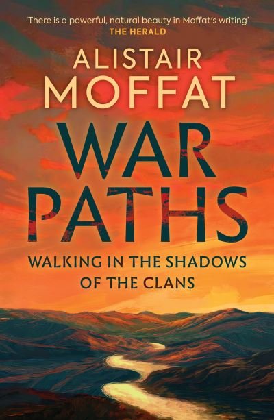 Cover for Alistair Moffat · War Paths: Walking in the Shadows of the Clans (Paperback Book) [New in Paperback edition] (2024)
