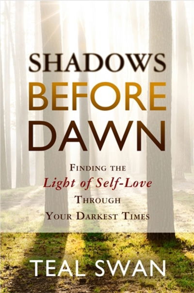 Cover for Teal Swan · Shadows Before Dawn: Finding the Light of Self-Love Through Your Darkest Times (Taschenbuch) (2015)