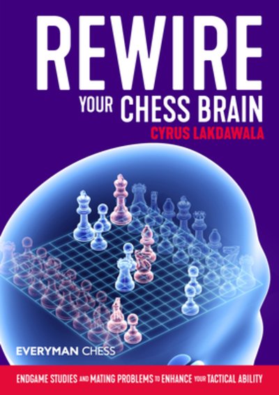 Cover for Cyrus Lakdawala · Rewire Your Chess Brain: Endgame studies and mating problems to enhance your tactical ability (Paperback Book) (2020)