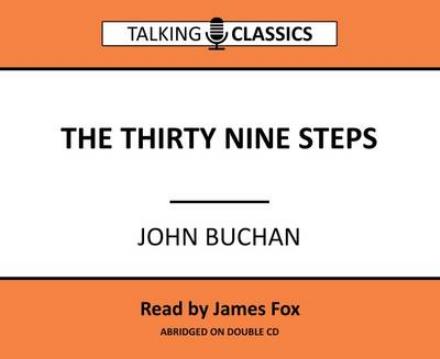 The Thirty Nine Steps - Talking Classics - John Buchan - Äänikirja - Fantom Films Limited - 9781781961698 - keskiviikko 1. kesäkuuta 2016