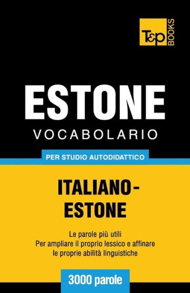 Cover for Andrey Taranov · Vocabolario Italiano-estone Per Studio Autodidattico - 3000 Parole (Paperback Bog) [Italian edition] (2013)