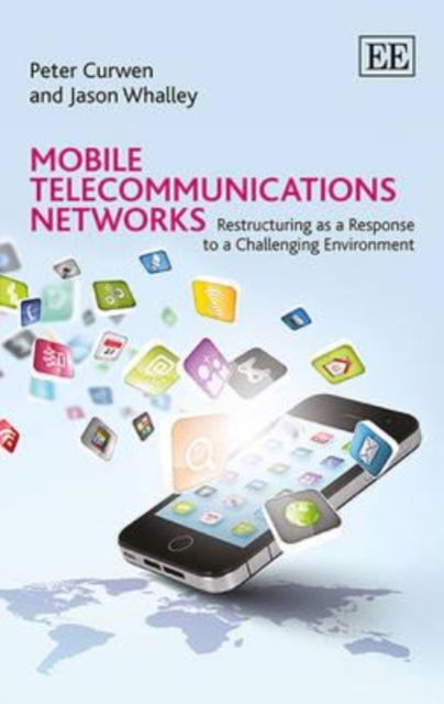 Cover for Peter Curwen · Mobile Telecommunications Networks: Restructuring as a Response to a Challenging Environment (Hardcover Book) (2014)