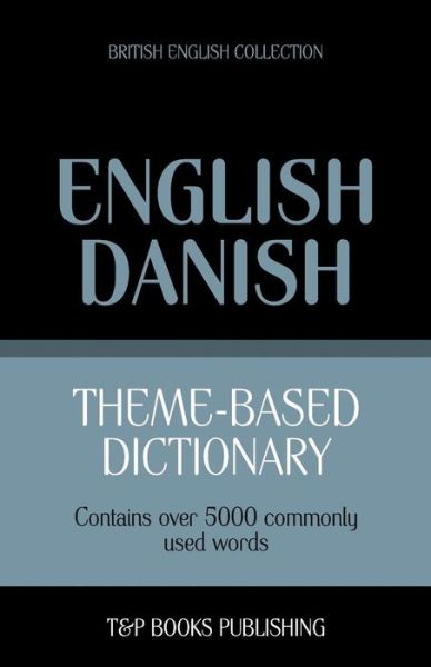 Cover for Andrey Taranov · Theme-based Dictionary British English-danish - 5000 Words (Paperback Book) (2013)