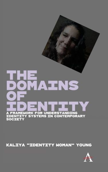 Cover for Kaliya Young · The Domains of Identity: A Framework for Understanding Identity Systems in Contemporary Society - Anthem Impact (Hardcover Book) (2020)