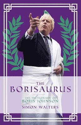 Cover for Simon Walters · The Borisaurus: The Dictionary of Boris Johnson (Hardcover Book) (2020)