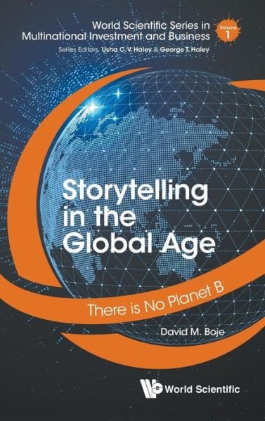 Cover for Boje, David M (Aalborg University, Denmark &amp; New Mexico State University, Usa) · Storytelling In The Global Age: There Is No Planet B - World Scientific Series In Multinational Investment And Business (Hardcover Book) (2019)