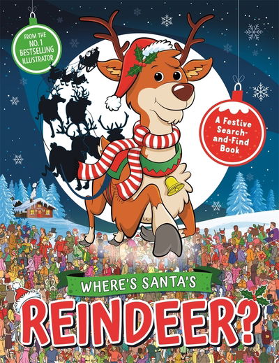 Cover for Paul Moran · Where’s Santa’s Reindeer?: A Festive Search and Find Book - Search and Find Activity (Paperback Book) (2019)