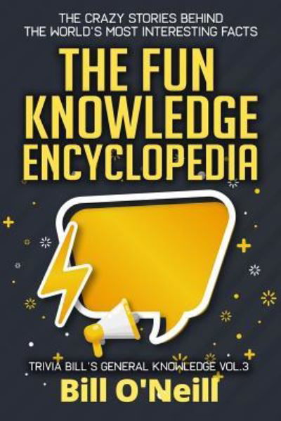 The Fun Knowledge Encyclopedia Volume 3 - Bill O'Neill - Książki - Independently Published - 9781795777698 - 3 lutego 2019