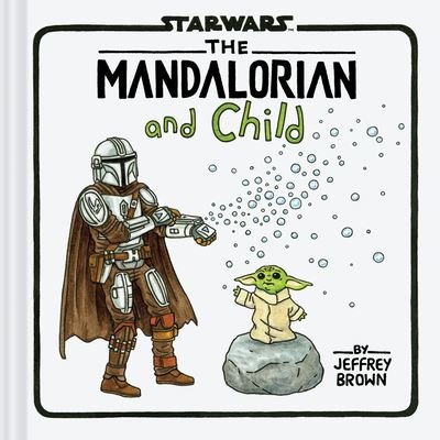Star Wars: The Mandalorian and Child - Jeffrey Brown - Livros - Chronicle Books - 9781797223698 - 7 de dezembro de 2023
