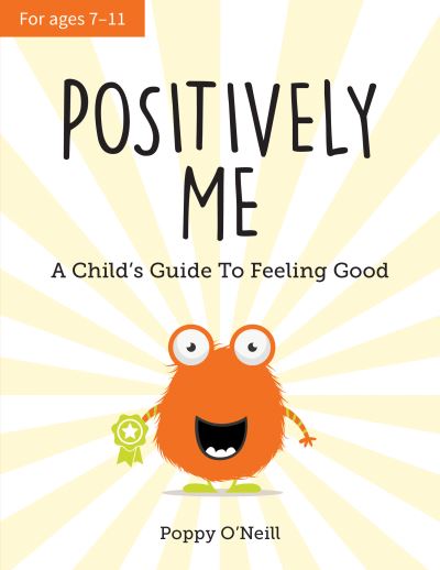 Cover for Poppy O'Neill · Positively Me: A Child's Guide to Feeling Good (Paperback Book) (2022)