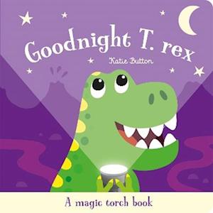 Cover for Katie Button · Goodnight T. rex - Magic Torch Books (Hardcover Book) (2025)