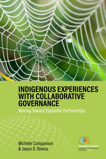 Cover for Indigenous Experiences with Collaborative Governance: Moving Toward Equitable Partnerships - Indigenous Studies: International and Interdisciplinary Perspectives (Hardcover Book) (2025)