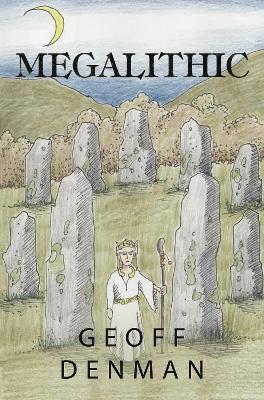 Megalithic - Geoff Denman - Livros - Pegasus Elliot Mackenzie Publishers - 9781837941698 - 27 de junho de 2024